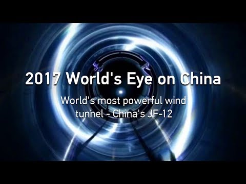 2017 world’s eye on china world’s most powerful wind tunnel – china’s jf12